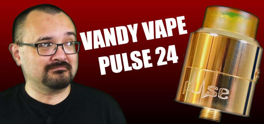 Vandy Vape Pulse 24 Review – A bigger RDA option for Pulse fans