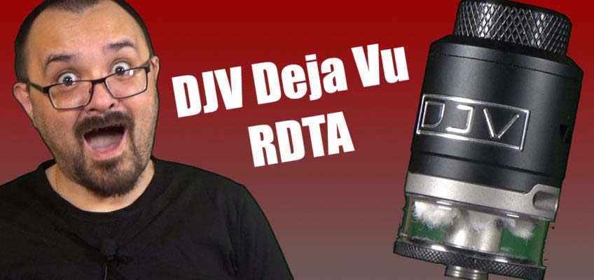 DJV DejaVu RDTA Review – A REALLY good RDTA