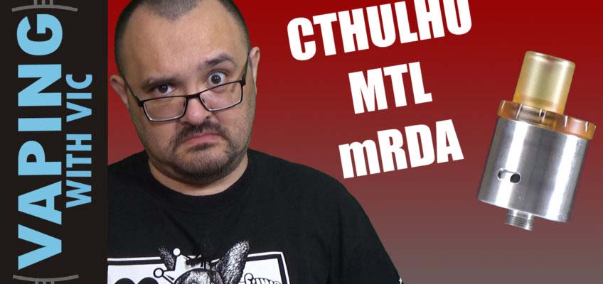 Cthulhu MTL RDA (mRDA) Review – Noooooooooooope