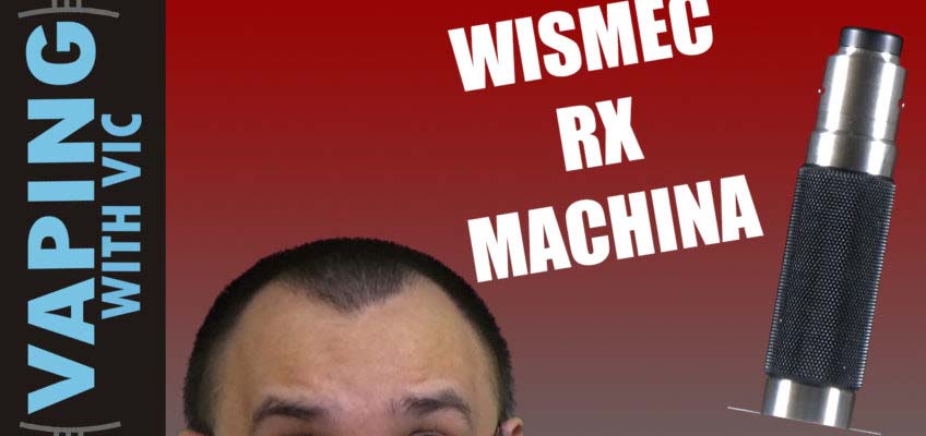 Wismec RX Machina Review – Wismec enter the tube mech market