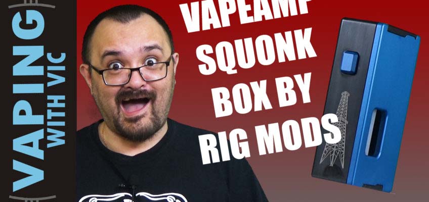 VapeAmp Squonk Box by Rig Mod Review – Big, heavy and a solid connection