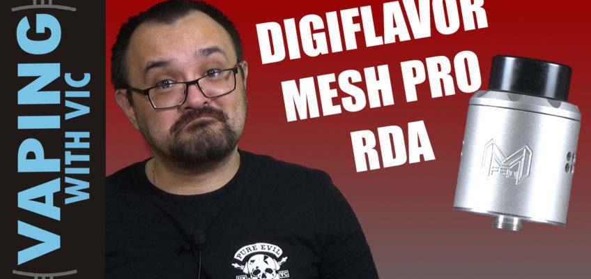 Digiflavor Mesh Pro RDA Review – Digi’s shot across the bow of Vandy