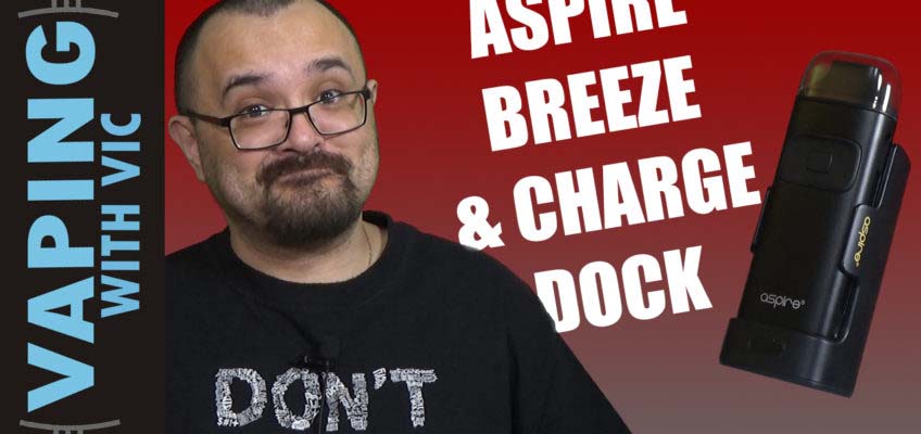 Aspire Breeze and Charge Dock Review – Aspire’s newest AIO offering