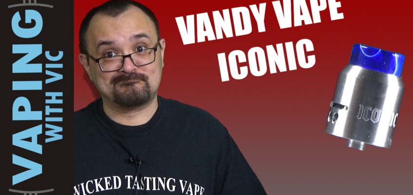 Vandy Vape Iconic RDA Review – The next RDA from Mike Vapes