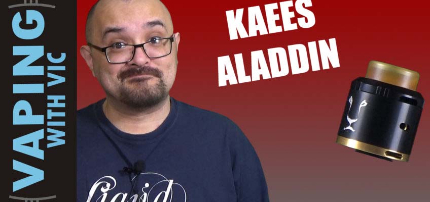 Kaees Aladdin RDA Review + Build and Wicking – Kaees raises the bar for RDA’s