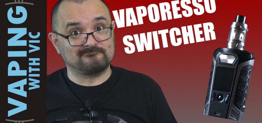 Vaporesso Switcher Mod Review – Gotta accessorize…