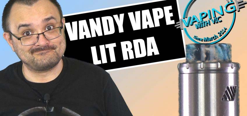 Vandy Vape Lit RDA Review – Cloud chuck AND flavour?!