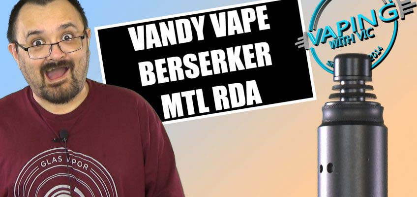 Vandy Vape Berserker MTL RDA Review – …the Berserker Tank, as a dripper…