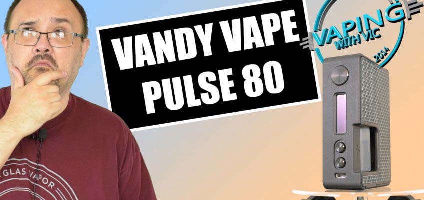 Vandy Vape Pulse 80 Review – …the hype train has arrived…