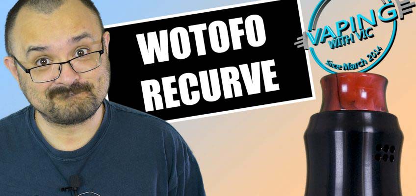 Wotofo Recurve RDA Review – Mikes Vapes and Wotofo’s latest RDA