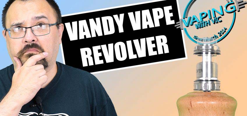 Vandy Vape Revolver RTA Review – …relax, and float downstream…