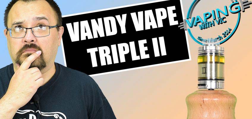Vandy Vape Triple 2 Review – Vaping With Twisted 42…419 has returned!