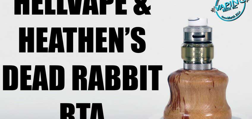HellVape Dead Rabbit RTA Review – Billy Heathen and HellVape’s bunny in a tank