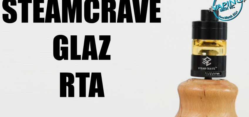SteamCrave Glaz RTA Review – Ohhhhhh i can see my coils!