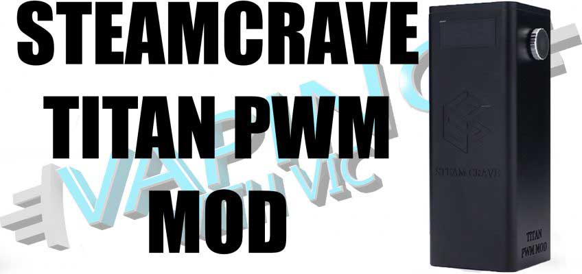 Steamcrave Titan PWM Mod Review – 300w of angryness…