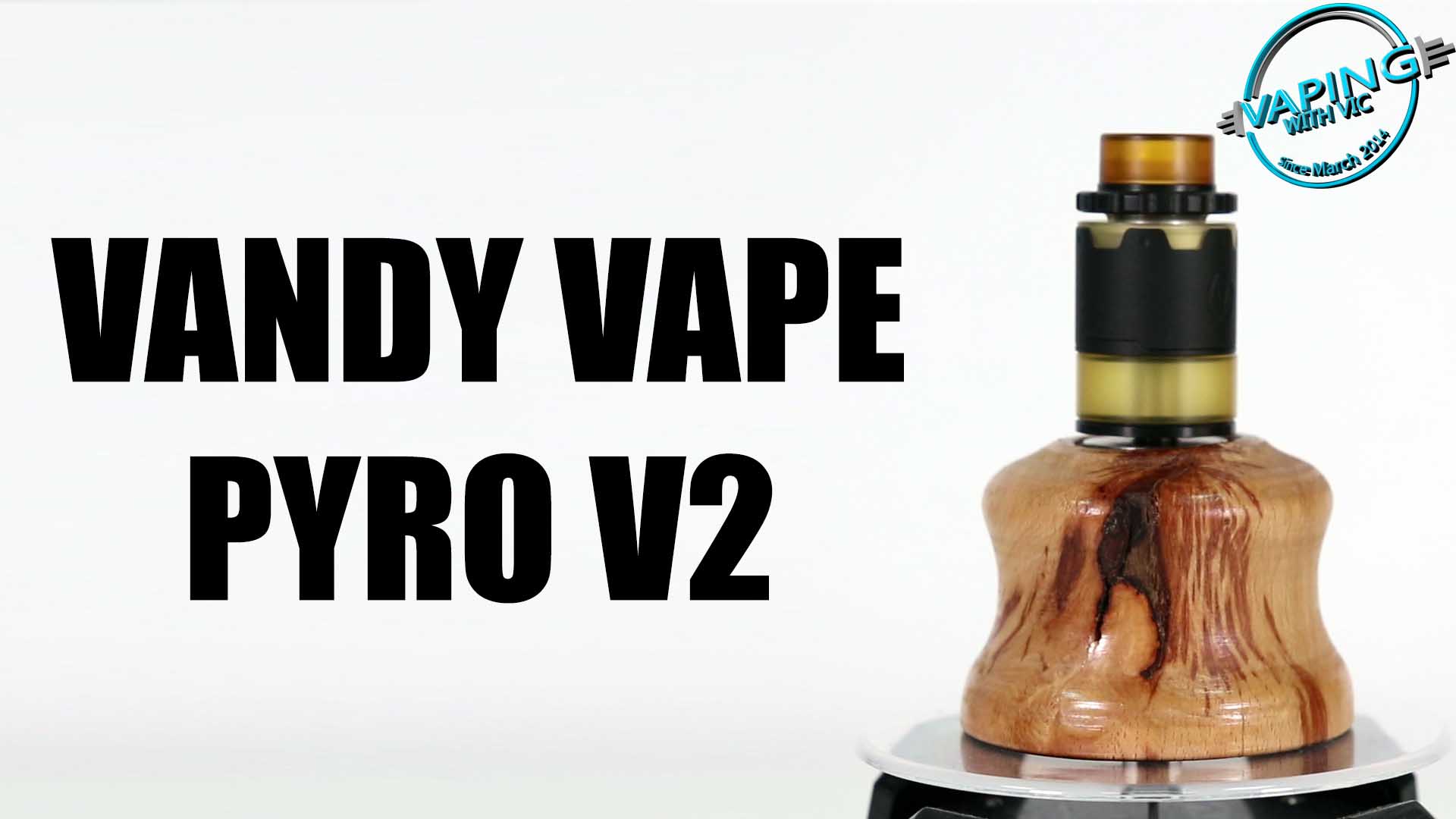 Vandy Vape Pyro 2 Review - The return of the Pyro... • Vaping With Vic