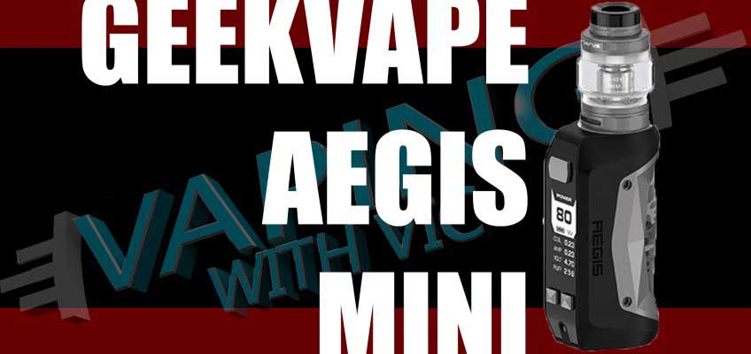 GeekVape Aegis Mini Review – Honey, i shrunk the Aegis…