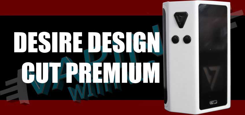 Desire Design Cut Premium Review – The bigger cut…