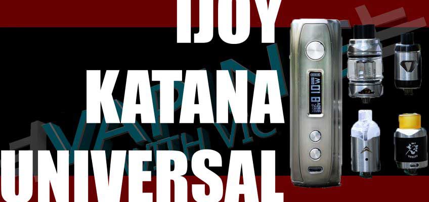 iJoy Katana Universal Kit Review – ALL THE STUFF!!!