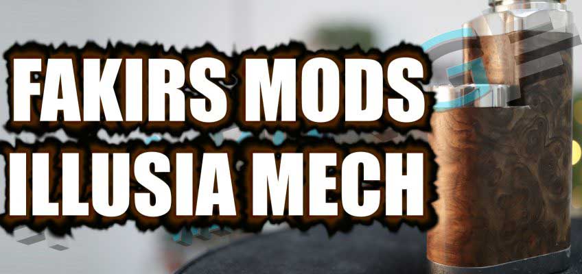 Fakirs Illusia Mech Mod Review – The classic side-by-side mech