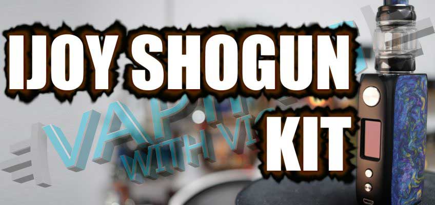 iJoy Shogun Kit Review – …or the iJoy Univ Kit