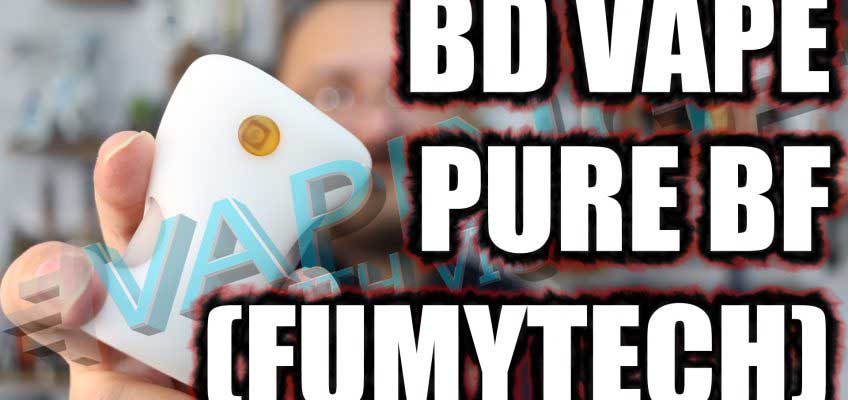 BD Vape Pure BF (Fumytech) Review – Fumy enter the high end…