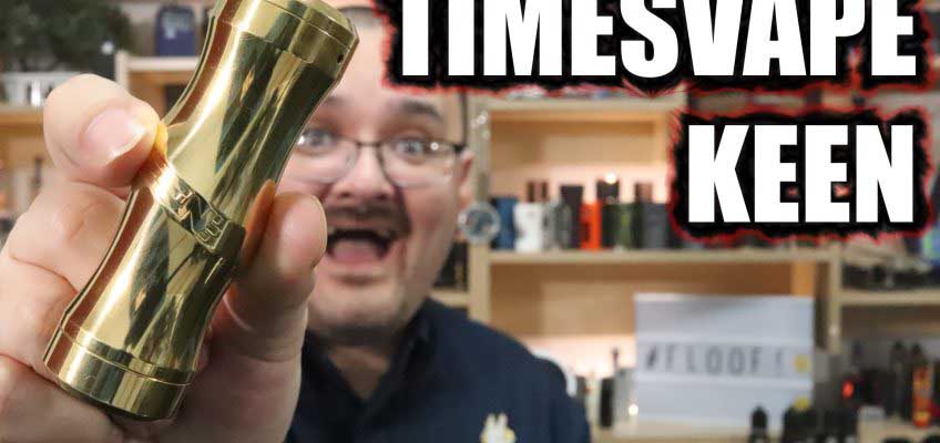 Timesvape Keen Mech Review – The next mech from Stan TenaciousTXVapes