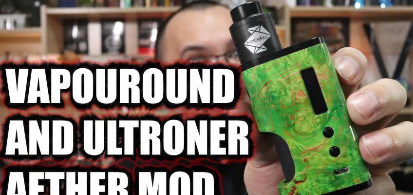 Vapouround and Ultroner Aether Mod Review – Full stab wood squonking