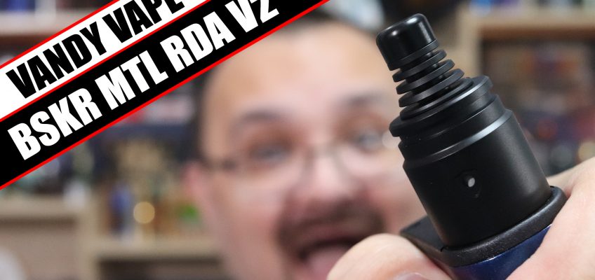As good as the first? – Vandy Vape Berserker MTL RDA V2 Review
