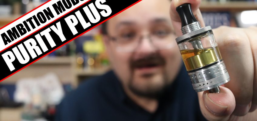 Ambition Mods head back into MTL – Ambition Mods Purity Plus Review