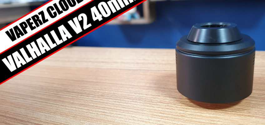 Vaperz Cloud Valhalla V2 40mm – Yeah…it’s a big ‘un