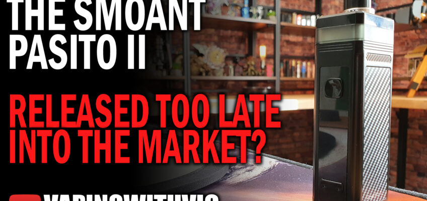 The Smoant Pasito 2 – The Pasito gets its overhaul (finally)…