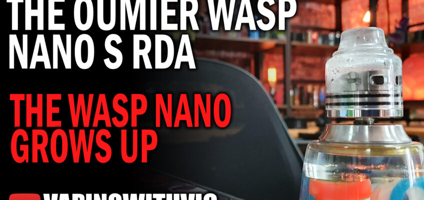 Oumier Wasp Nano S – The Nano…in dual form!