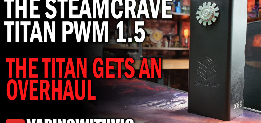 Steamcrave Titan PWM 1.5 – What’s with that button?
