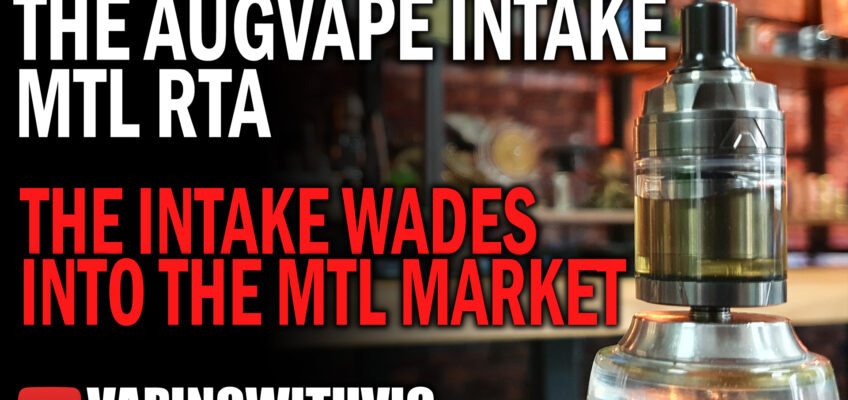 AugVape Intake MTL – The Mike Vapes Intake hits the MTL market