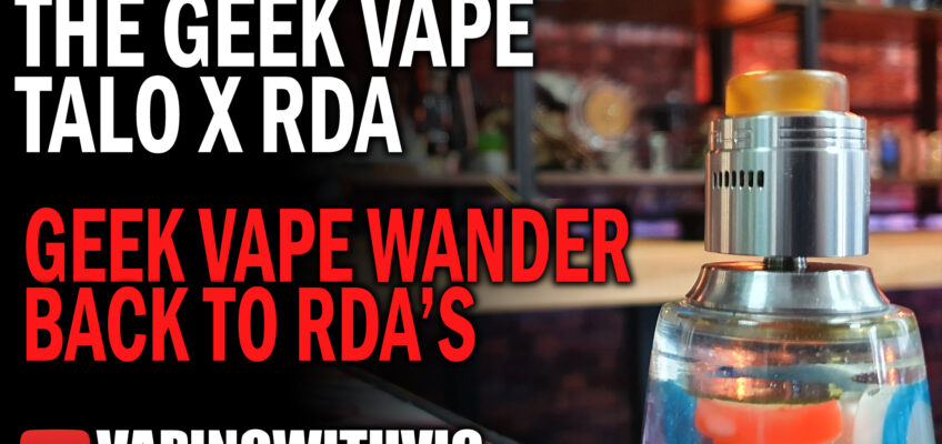 Geek Vape Talo X – Geek Vape re-enter the RDA scene