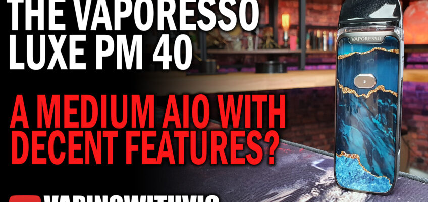 Vaporesso Luxe PM40 – Vaporesso’s new medium AIO offering