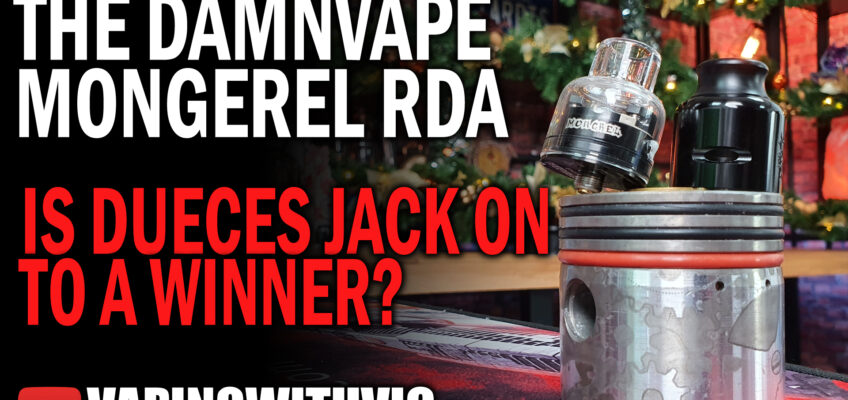 DamnVape & Deuces Jack Mongrel RDA – Glass cap included?!