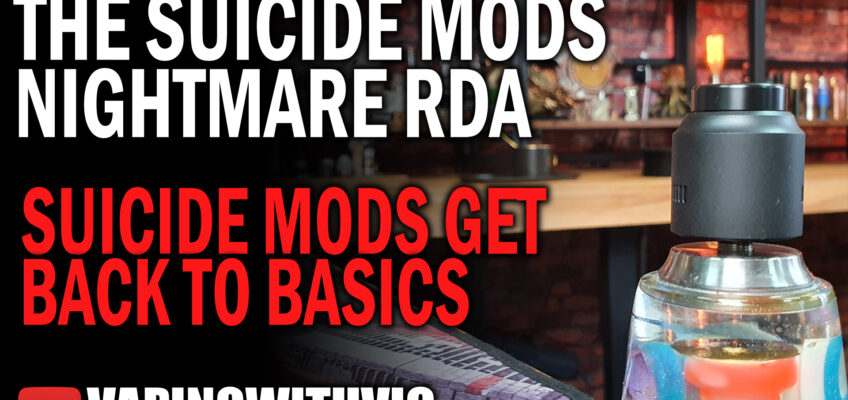 Suicide Mods Nightmare 25mm RDA – Time for the big postholes…