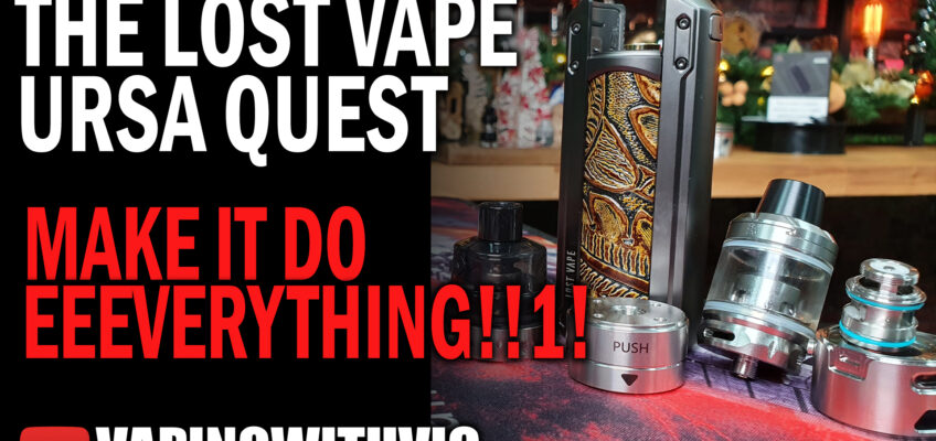 Lost Vape Ursa Quest – DO (almost) ALL THE THINGS!!11!!!11!