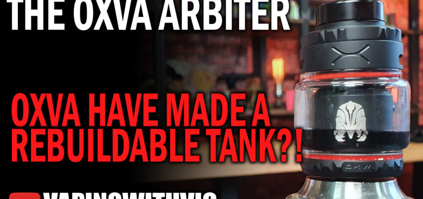 OXVA Arbiter RTA – OXVA have made an RTA?!