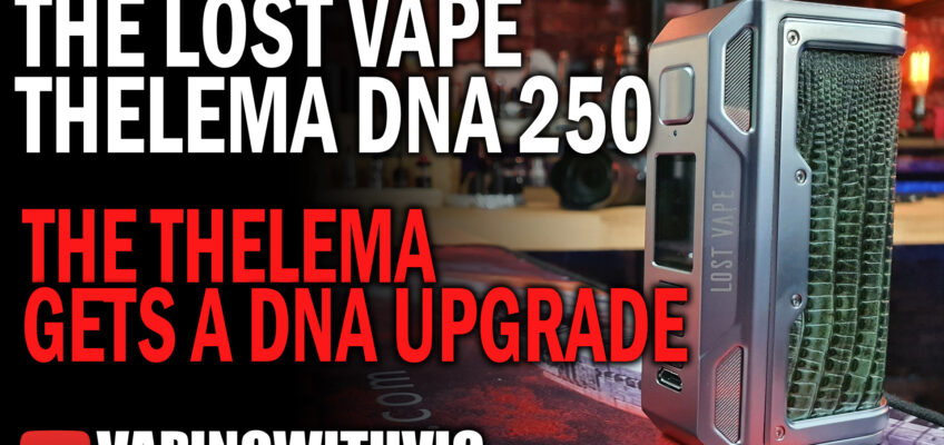 Lost Vape Thelema DNA 250C – The Thelema is all grown up now