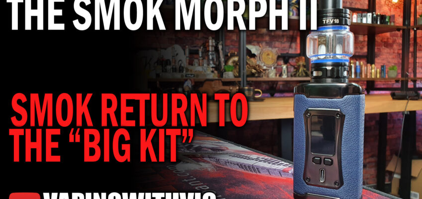 SMOK Morph II and TFV18 Kit – Dang that’s a big tank