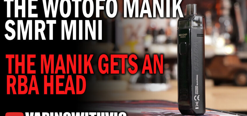 Wotofo SMRT Mini & RBA SMRT Coil – The Manik gets an RBA