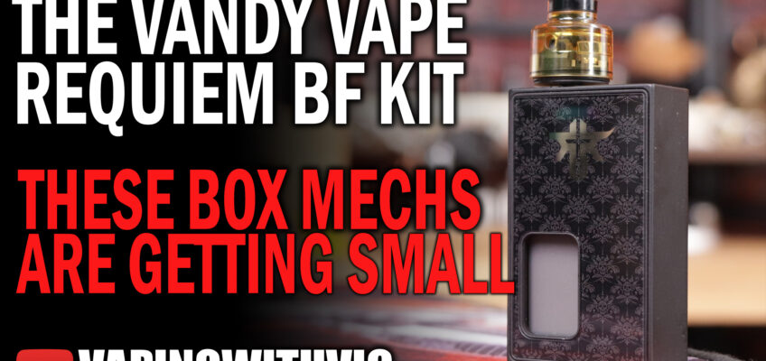 The Requiem BF Kit from Vandy Vape – These box squonkers are getting smaller