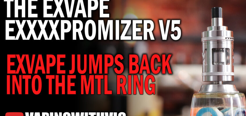 The Expromizer V5 by ExVape – ExVape throw their hat back in the MTL ring.
