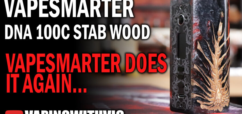 VapeSmarter UK – DNA 100C Stabilized Wood – The first Evolv 100C Stab Wood mod…