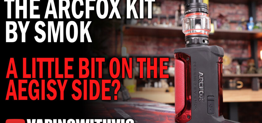 Arcfox Kit by SMOK – Honest, it’s not an Aegis…