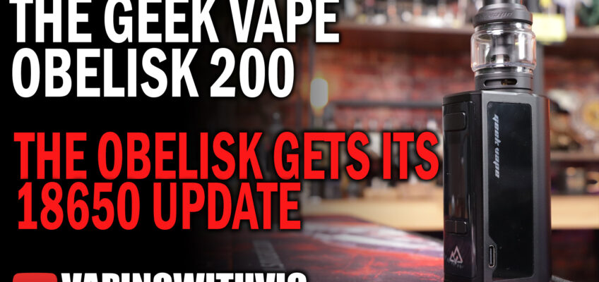 The Obelisk 200 by Geek Vape – The Obelisk gets its 18650’s