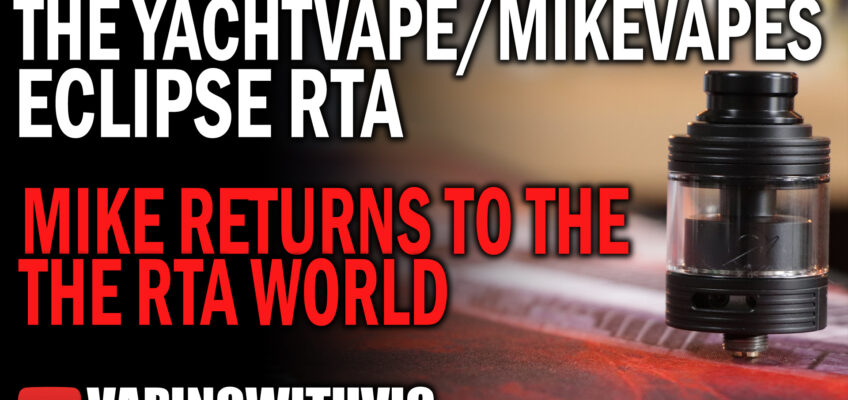 YachtVape & Mike Vapes Eclipse RTA – Sooooo small…